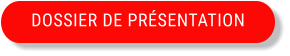 DOSSIER DE PRÉSENTATION