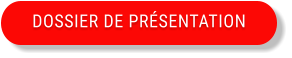 DOSSIER DE PRÉSENTATION