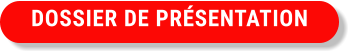 DOSSIER DE PRÉSENTATION