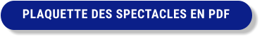 PLAQUETTE DES SPECTACLES EN PDF